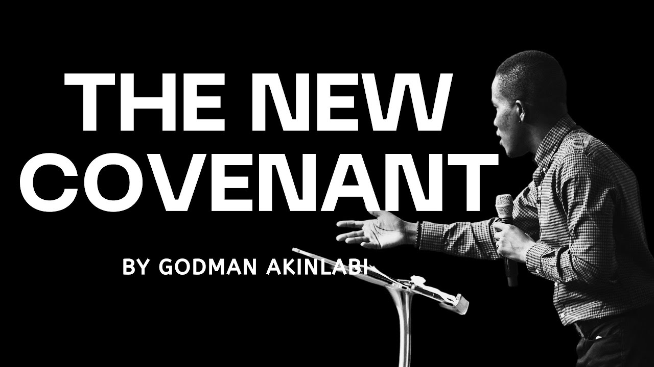 The New Covenant | Pastor Godman Akinlabi | Sermon