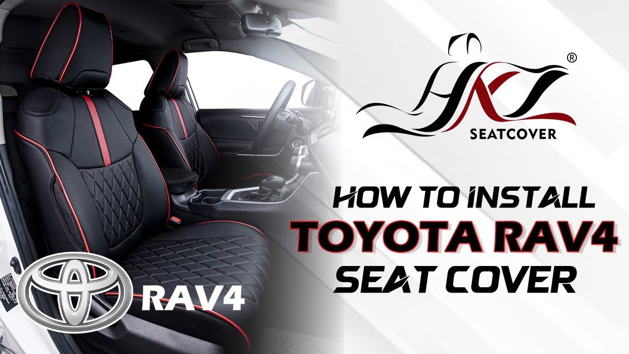How to install HKZ 2019-2025Toyota RAV4 custom seat covers- Step-by-Step Guide