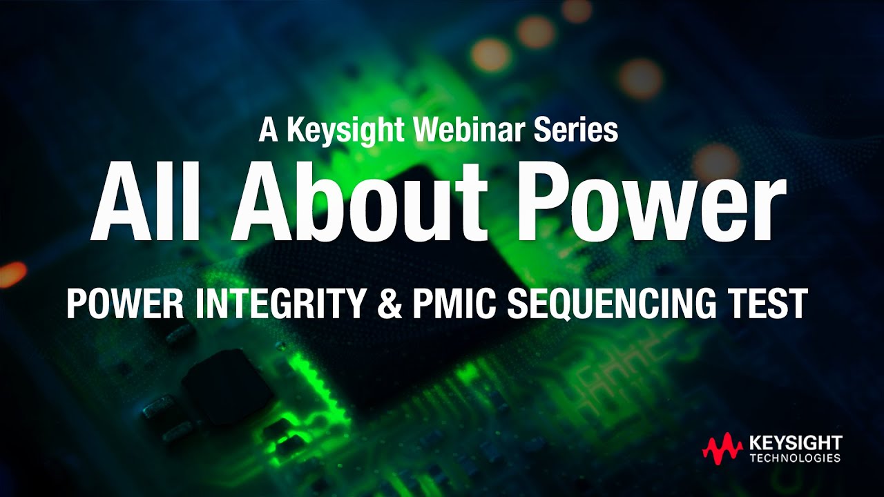 All About Power: Power Integrity and PMIC Sequencing Test