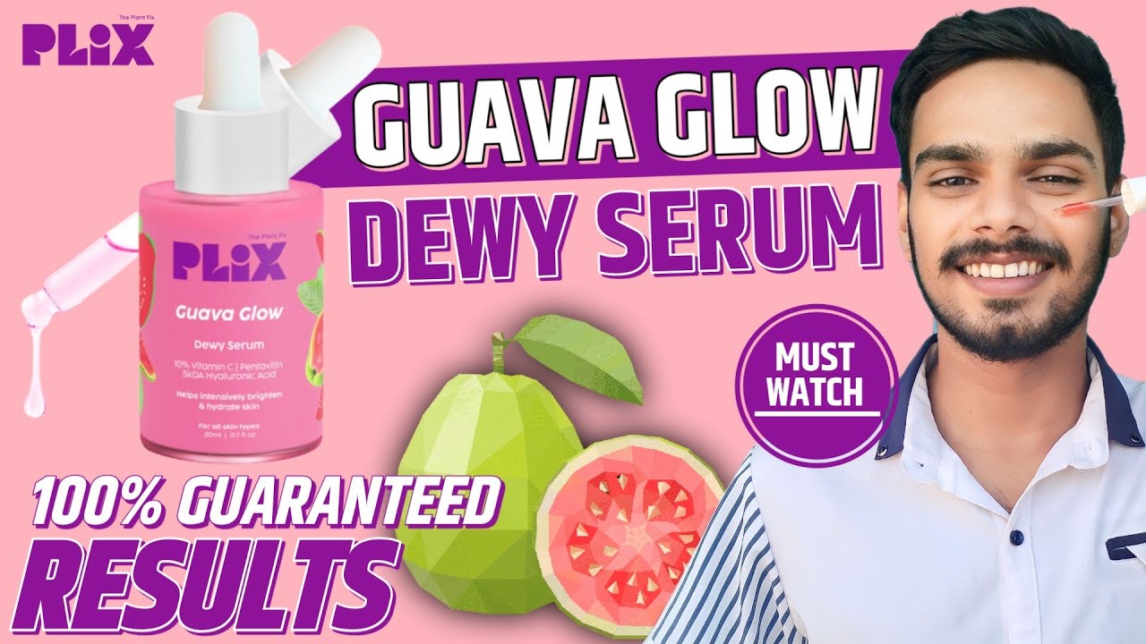 Plix Guava Glow Dewy Serum Review | For Wrinkles, Dark Spots & Glowing Skin | Benefits, Side Effect