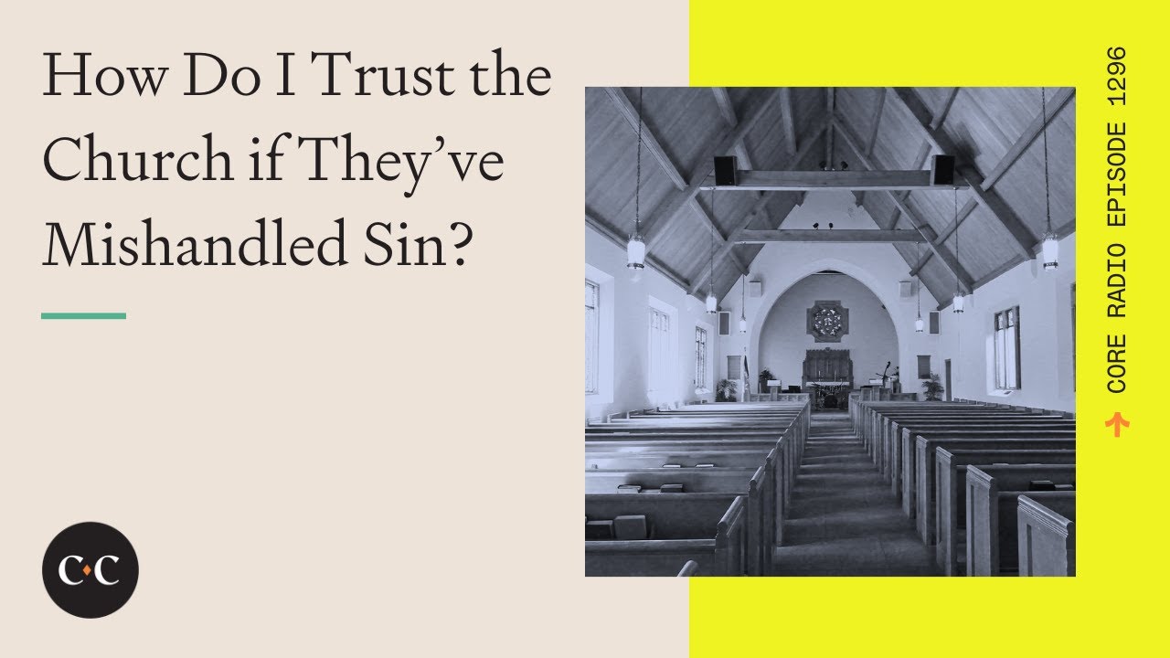 How Do I Trust the Church if They’ve Mishandled Sin?