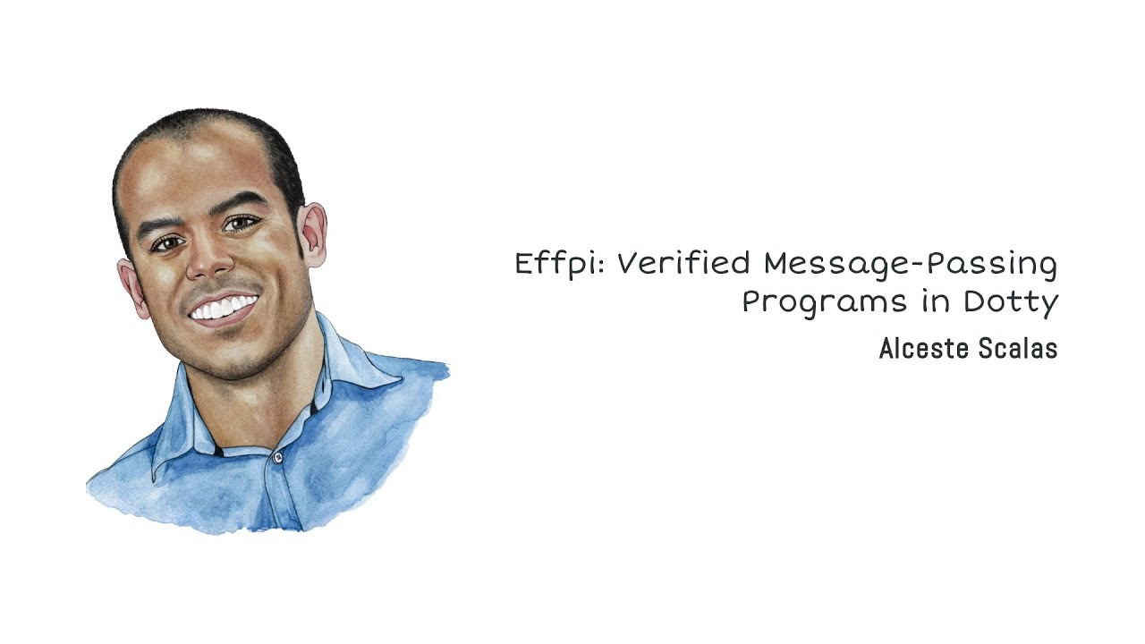 Alceste Scalas—Effpi: Verified Message-Passing Programs in Dotty