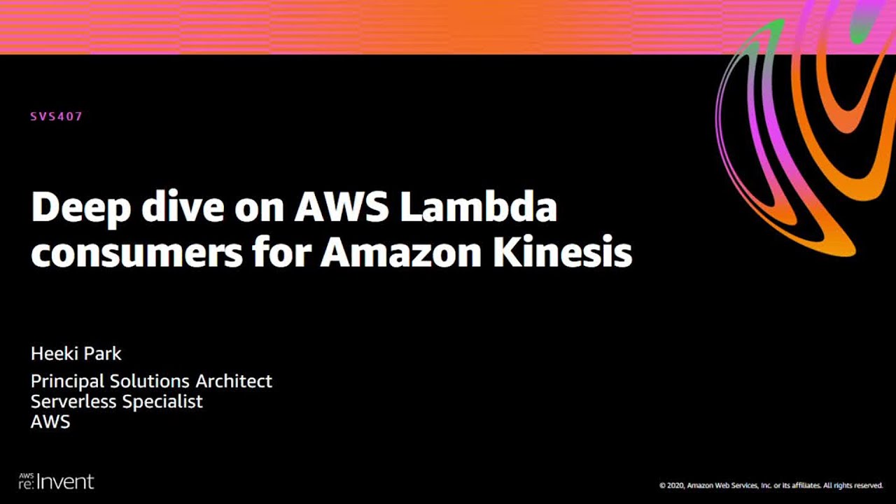 AWS re:Invent 2020: Deep dive on AWS Lambda consumers for Amazon Kinesis