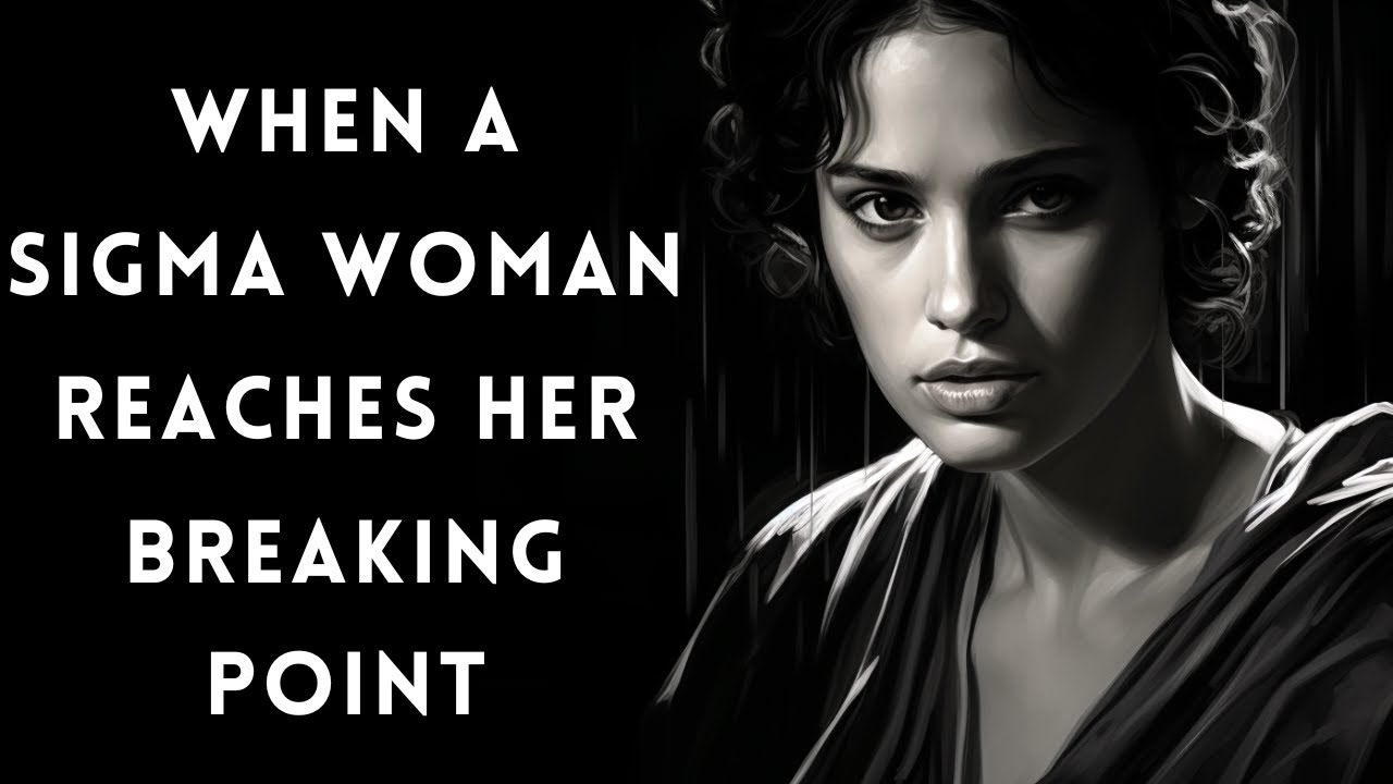 What Happens When a Sigma Female reaches her Breaking Point?