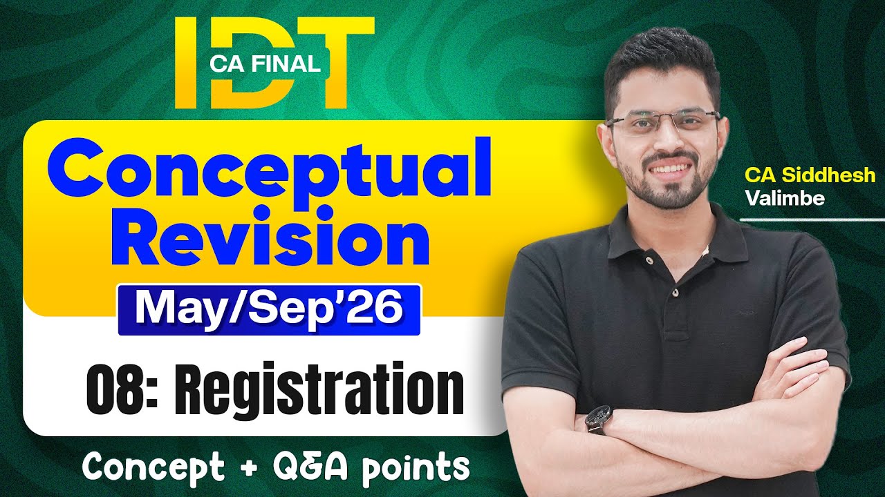 Registration | CA Final IDT Revision for May'26 | Concepts + QA Points | CA Siddhesh Valimbe