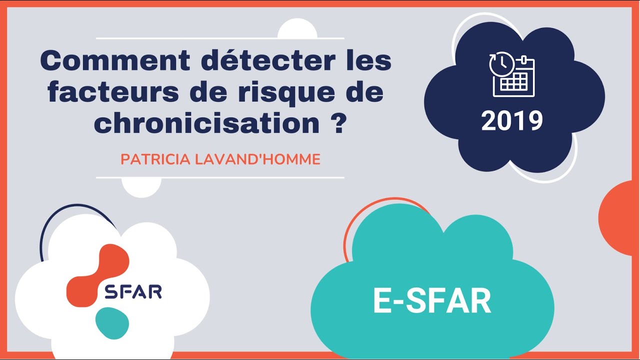 e-sfar 2019 - Comment d&eacute;tecter les facteurs de risque de chronicisation ?