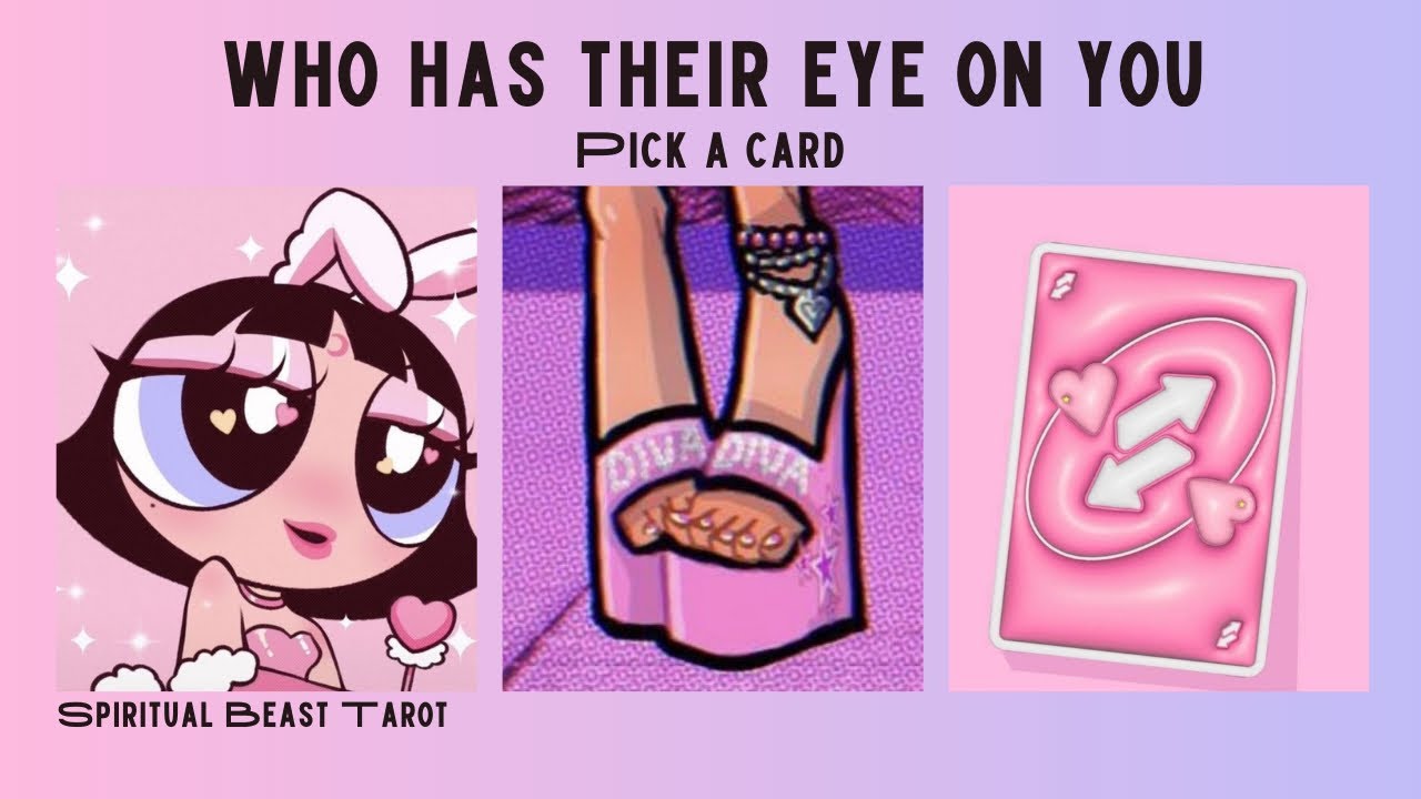 pick a card | who has their eye on you 🦋