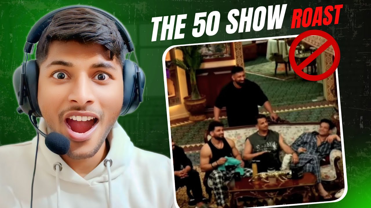 The 50 Show Roast! (WORSE THAN BIGG BOSS?)