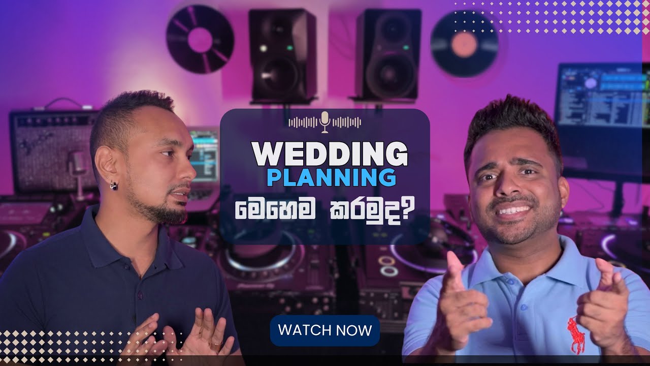 WEDDING PLANNING - මෙහෙම කරමුද?