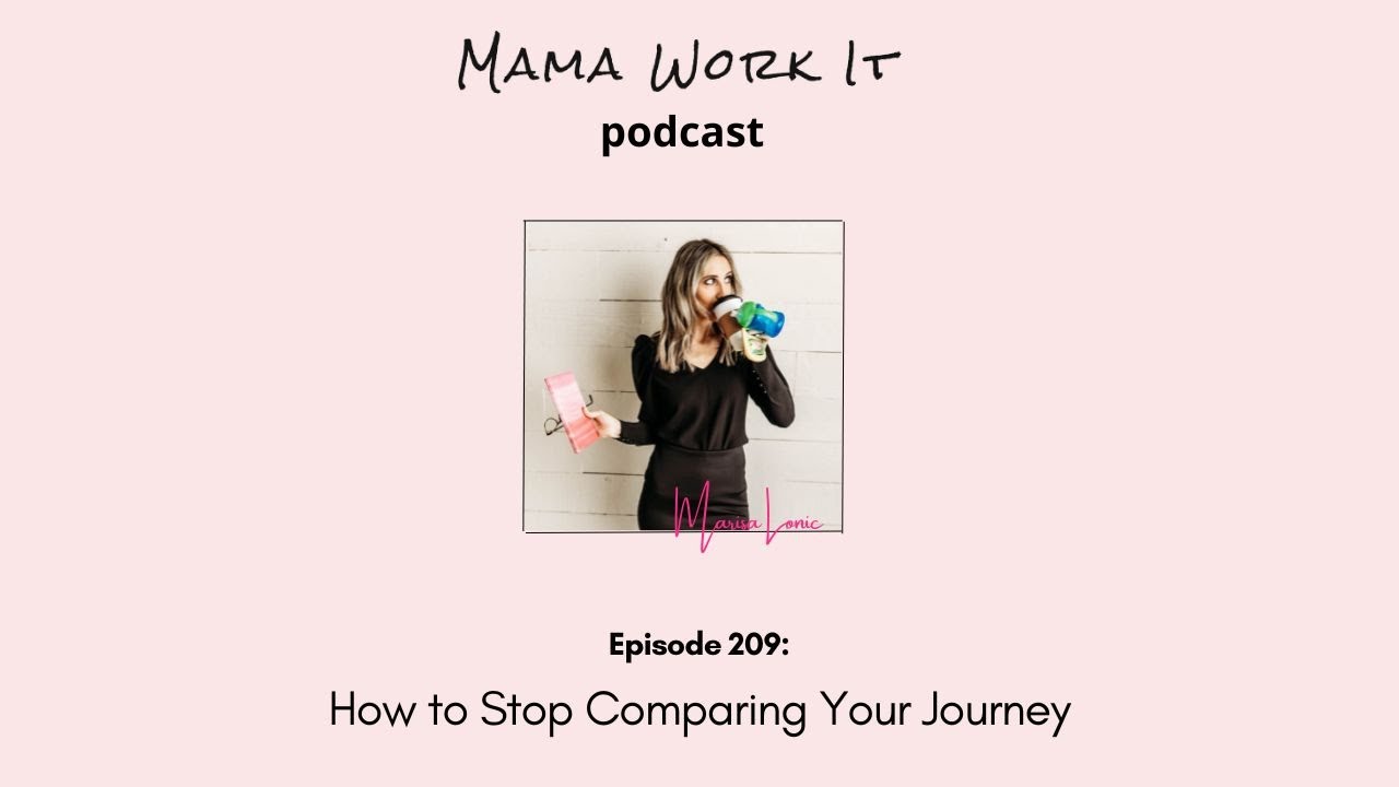 Mama Work It Podcast: How to Stop Comparing Your Motherhood Journey