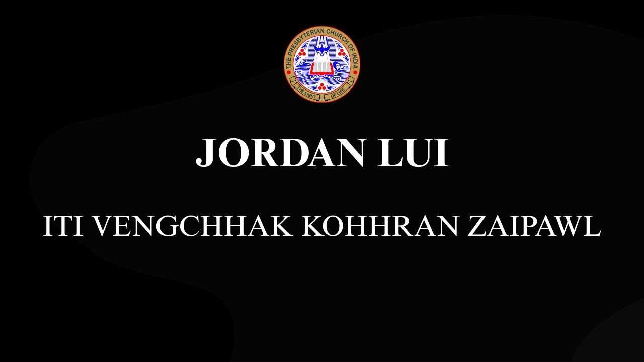 Jordan Lui - ITI Vengchhak Kohhran Zaipawl