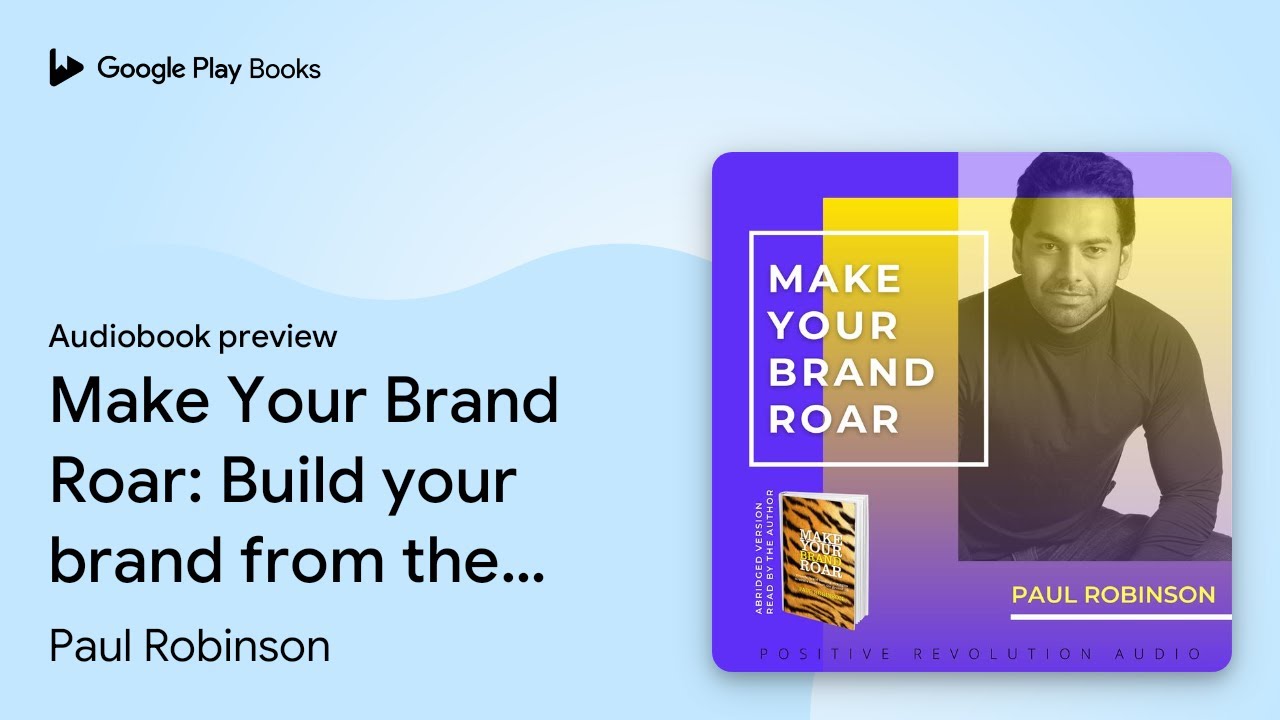 Make Your Brand Roar: Build your brand from the&hellip; by Paul Robinson &middot; Audiobook preview
