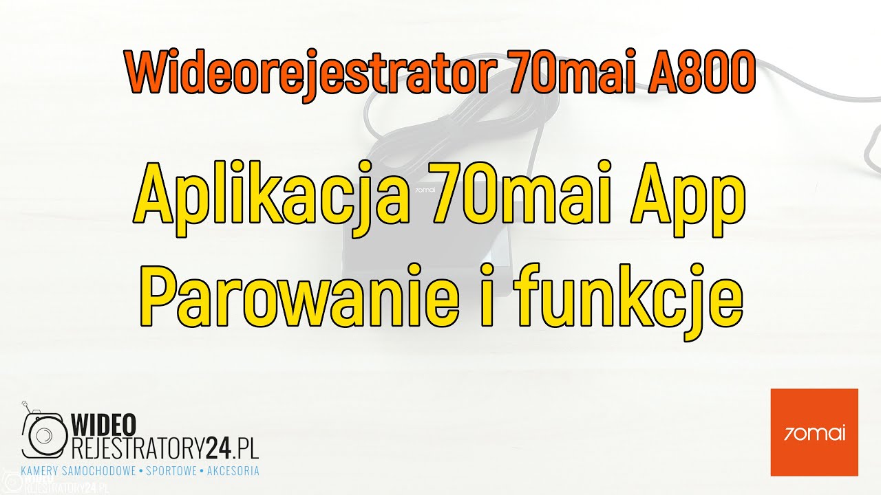 Aplikacja 70mai App z kamerą 70mai A800+RC06 - parowanie i przegląd funkcji