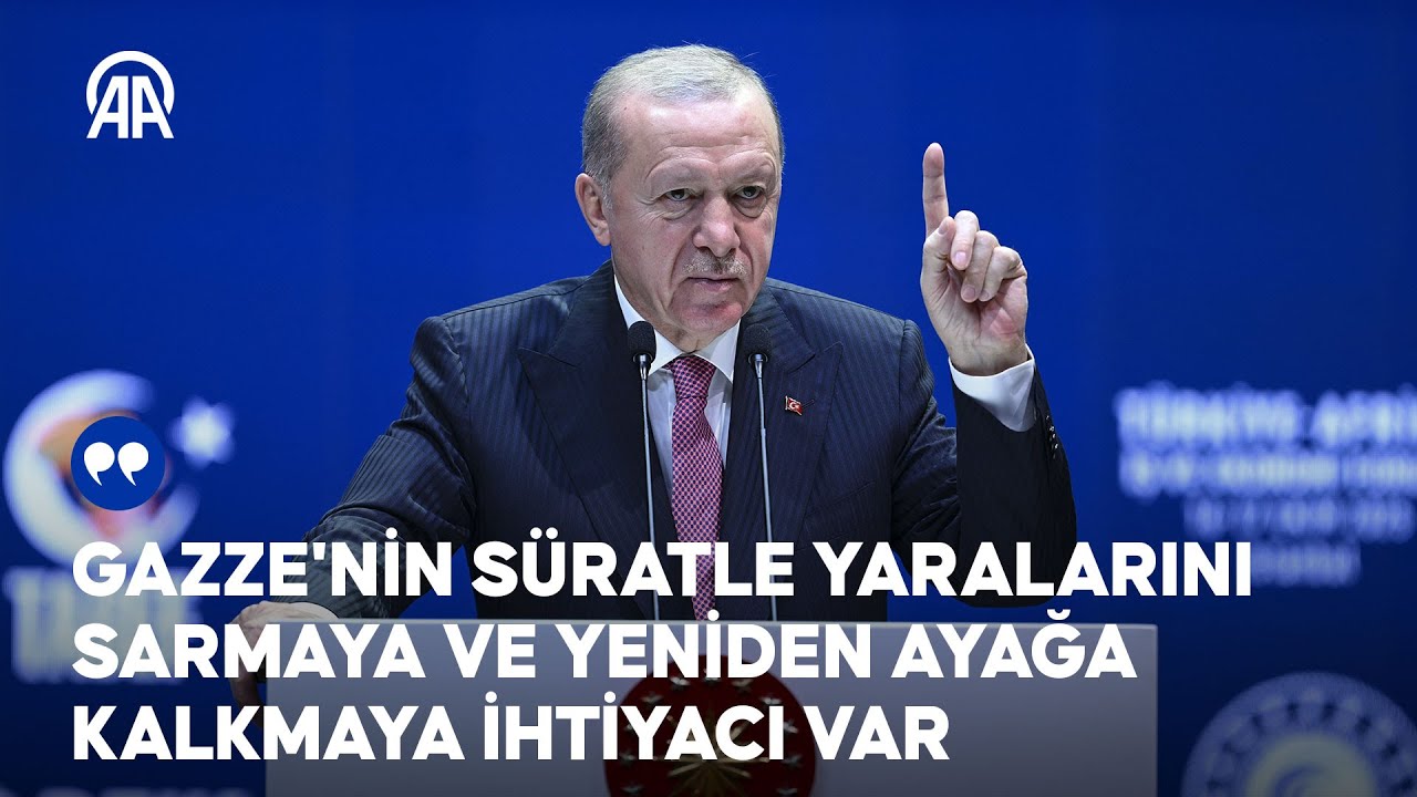 Cumhurbaşkanı Erdoğan: Gazze'nin süratle yaralarını sarmaya ve yeniden ayağa kalkmaya ihtiyacı var
