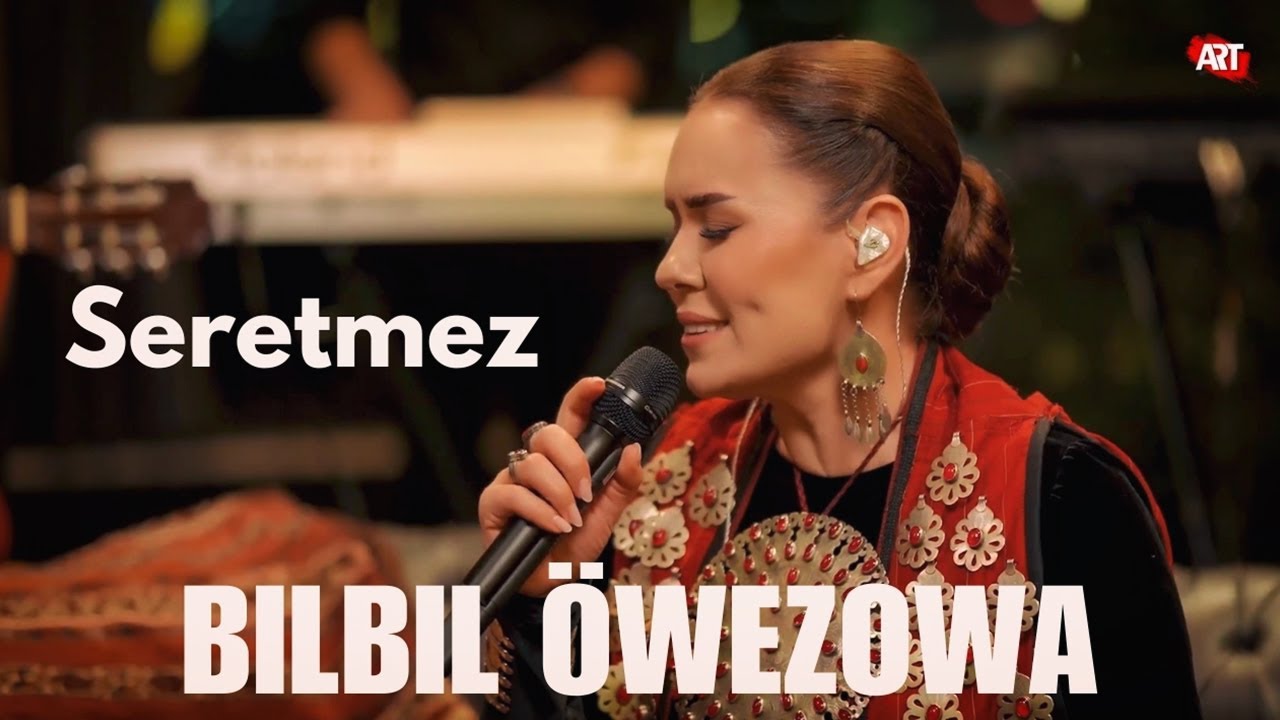 Bilbil Öwezowa - Seretmez (Live Performance)