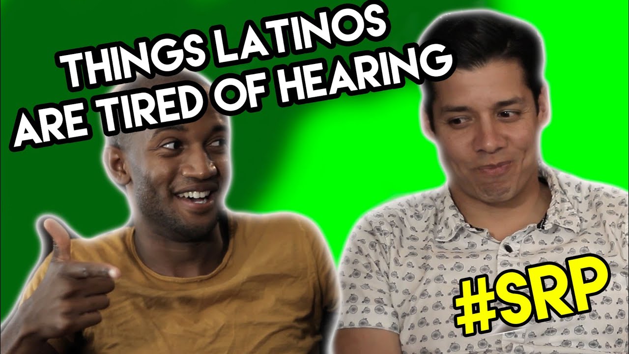 10 Things Latinos Are Tired of Hearing