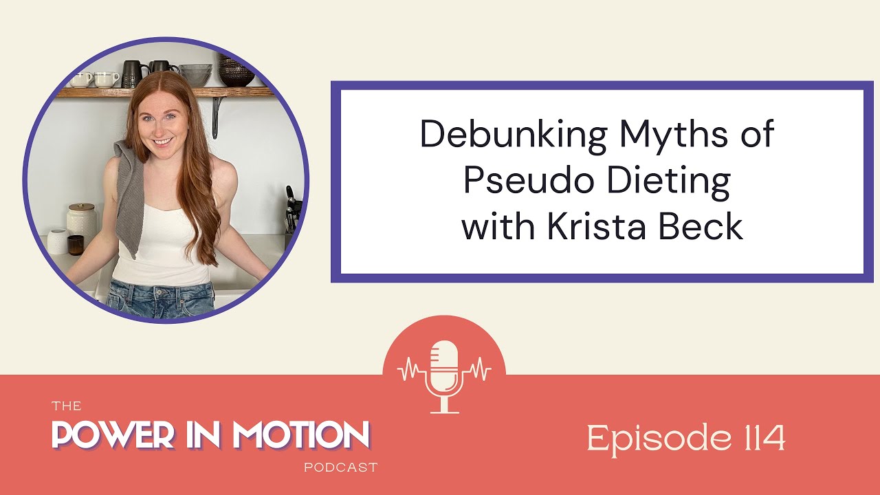 114 - Debunking Myths of Pseudo Dieting with Krista Beck