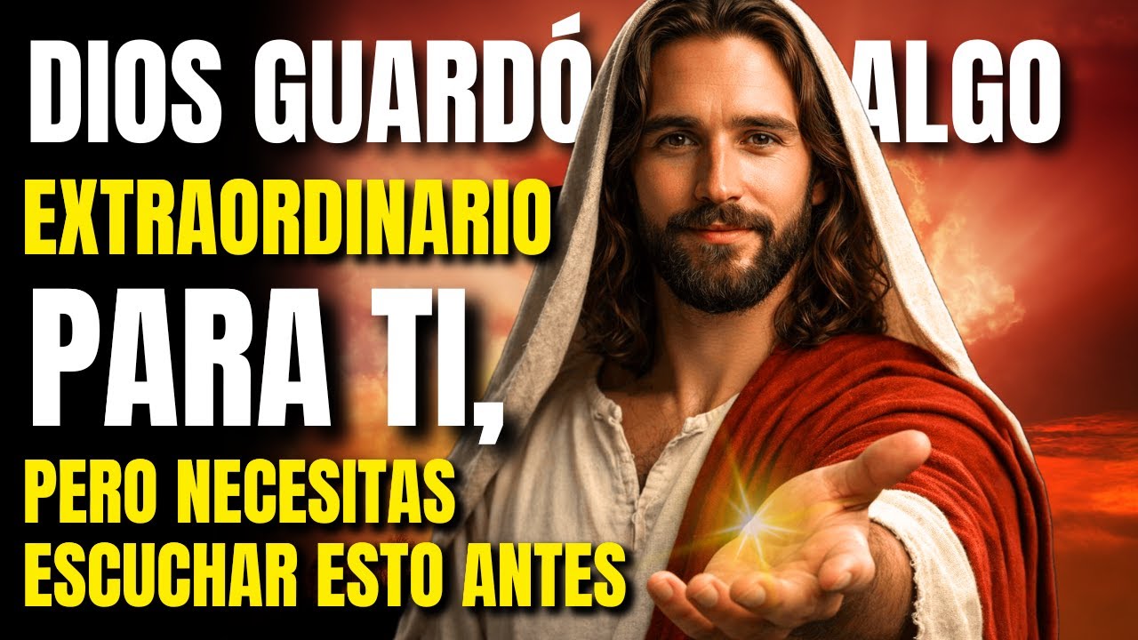 Dios Guardó algo Extraordinario Para Ti, Pero Necesitas Escuchar Esto Antes