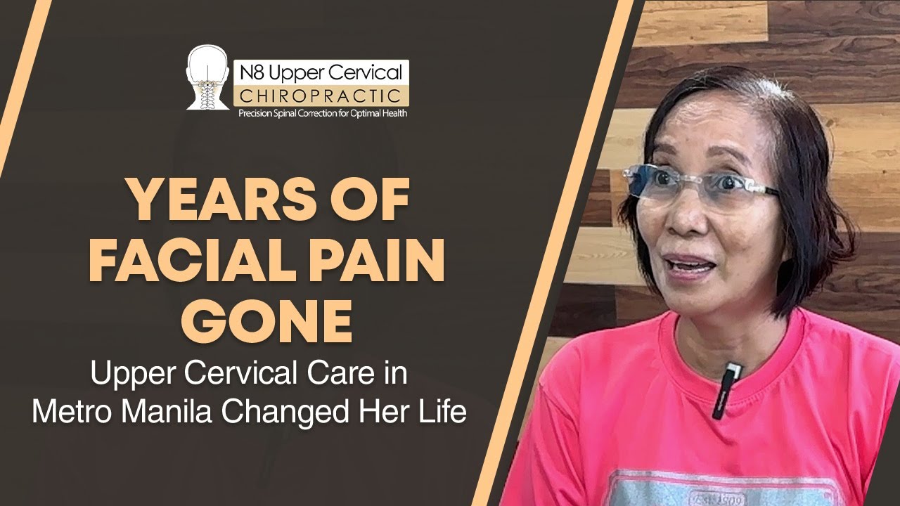 Years of Facial Pain Gone: Upper Cervical Care in Metro Manila Changed Her Life