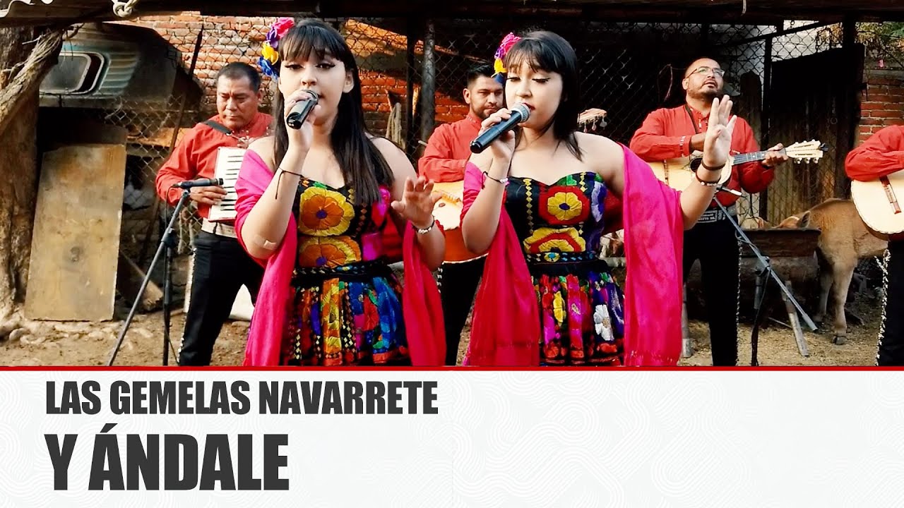 LAS GEMELAS NAVARRETE - Y ÁNDALE  [ Video Oficial ] MusiCanal