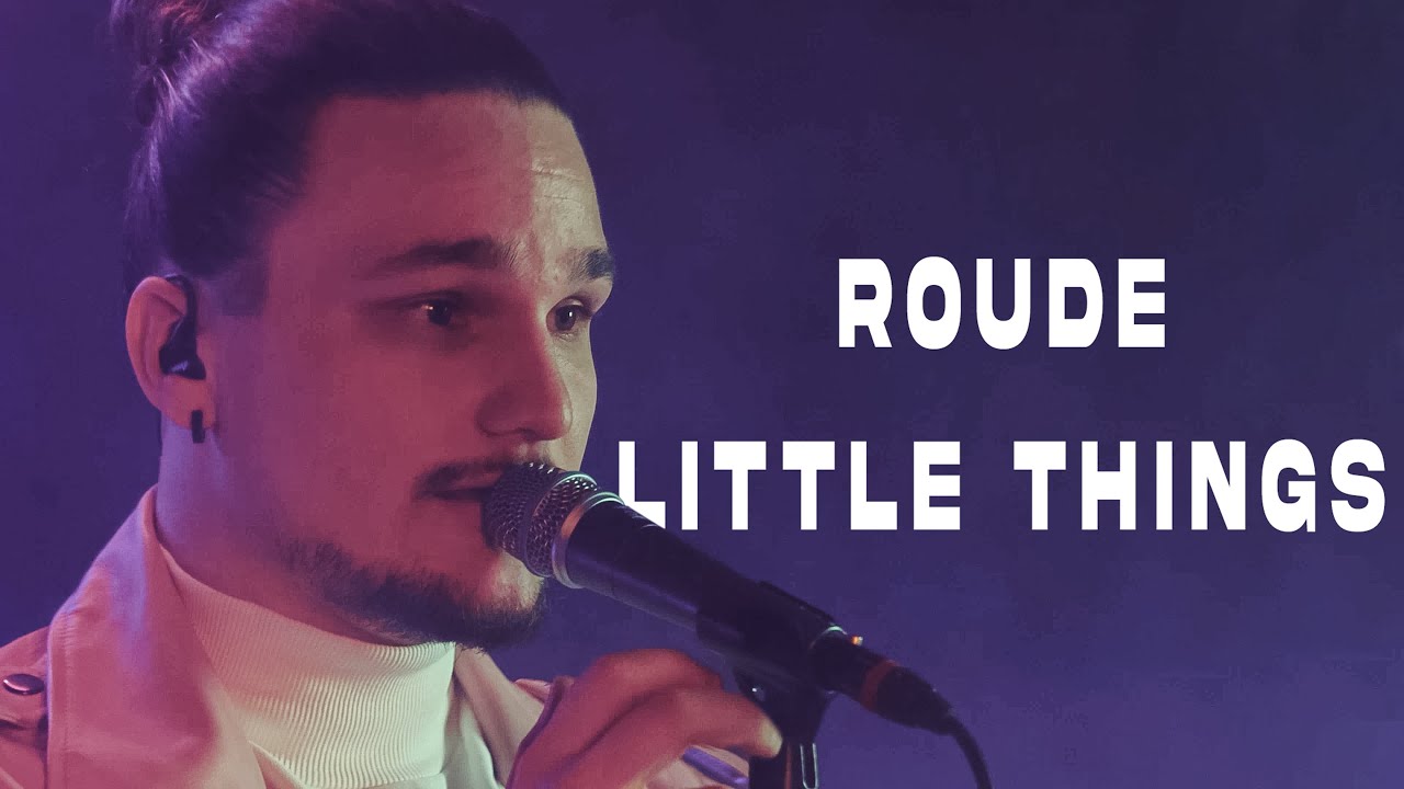 ROUDE - LITTLE THINGS (Live at MNN)
