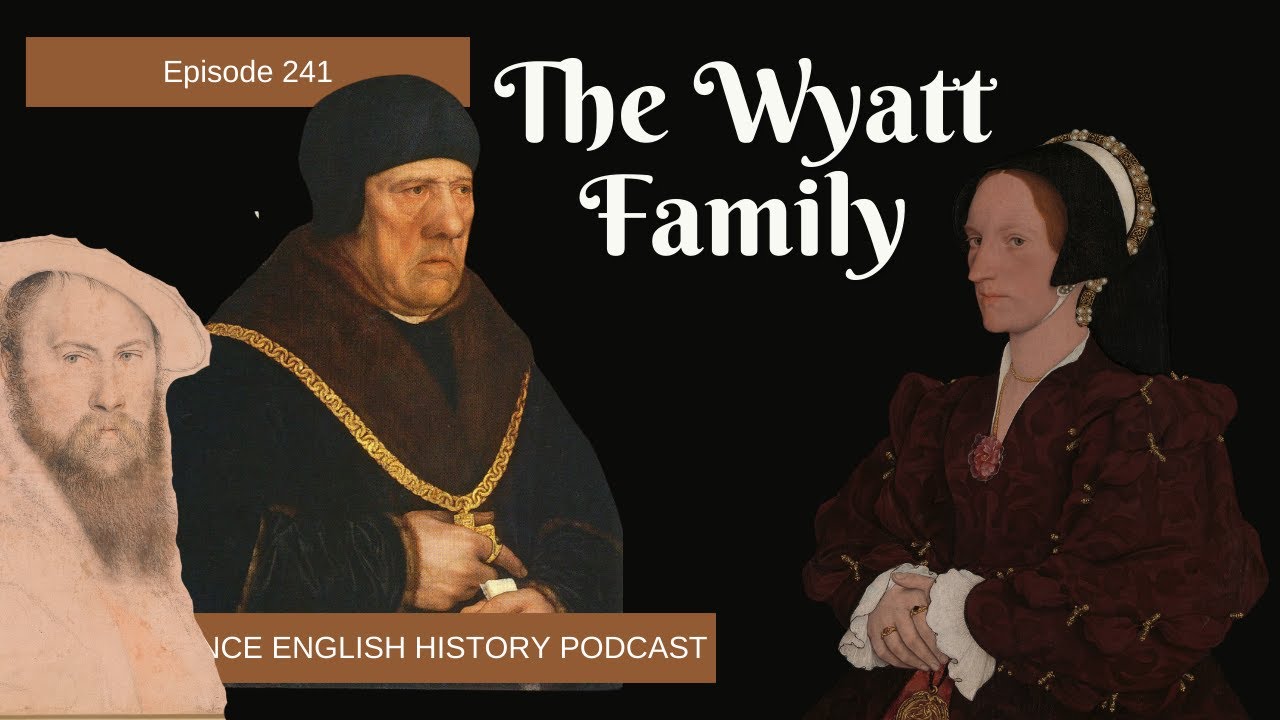 The Wyatt Family: Loyalty, Intrigue, and Literary Legacy in Tudor England