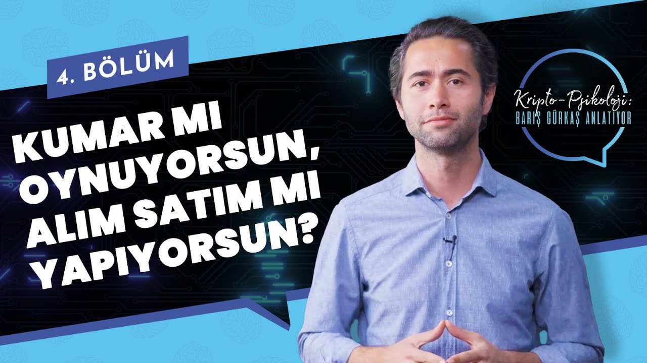Kumar mı Oynuyorsun, Alım Satım mı Yapıyorsun? | Kripto-Psikoloji: Barış Gürkaş Anlatıyor #4