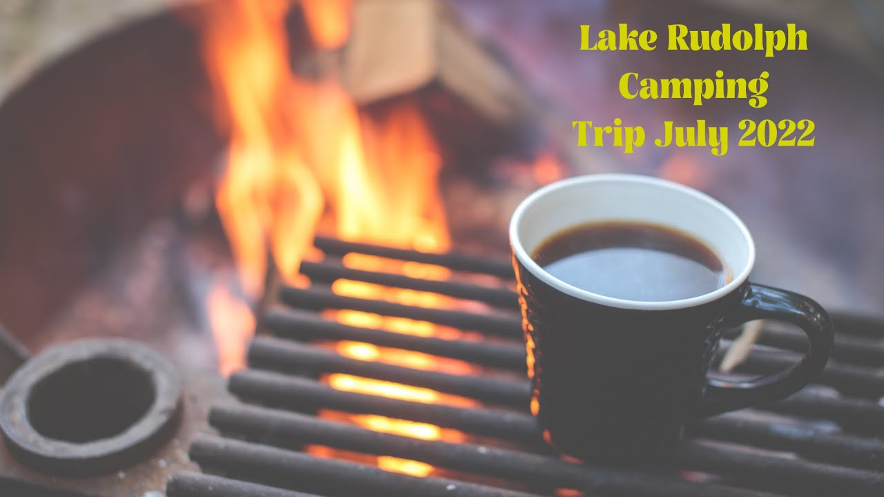 Lake Rudolph Camping Trip