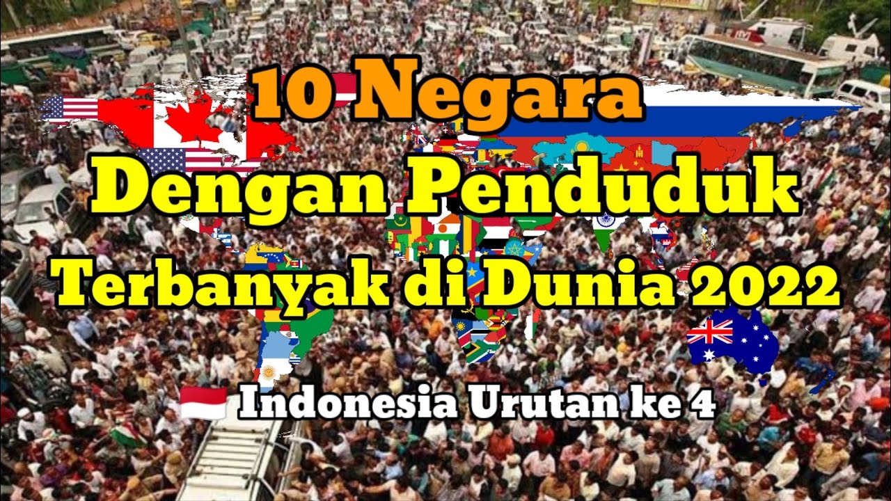 10 Negara Dengan Penduduk Terbanyak di Dunia 2022 | Indonesia Nomor 4