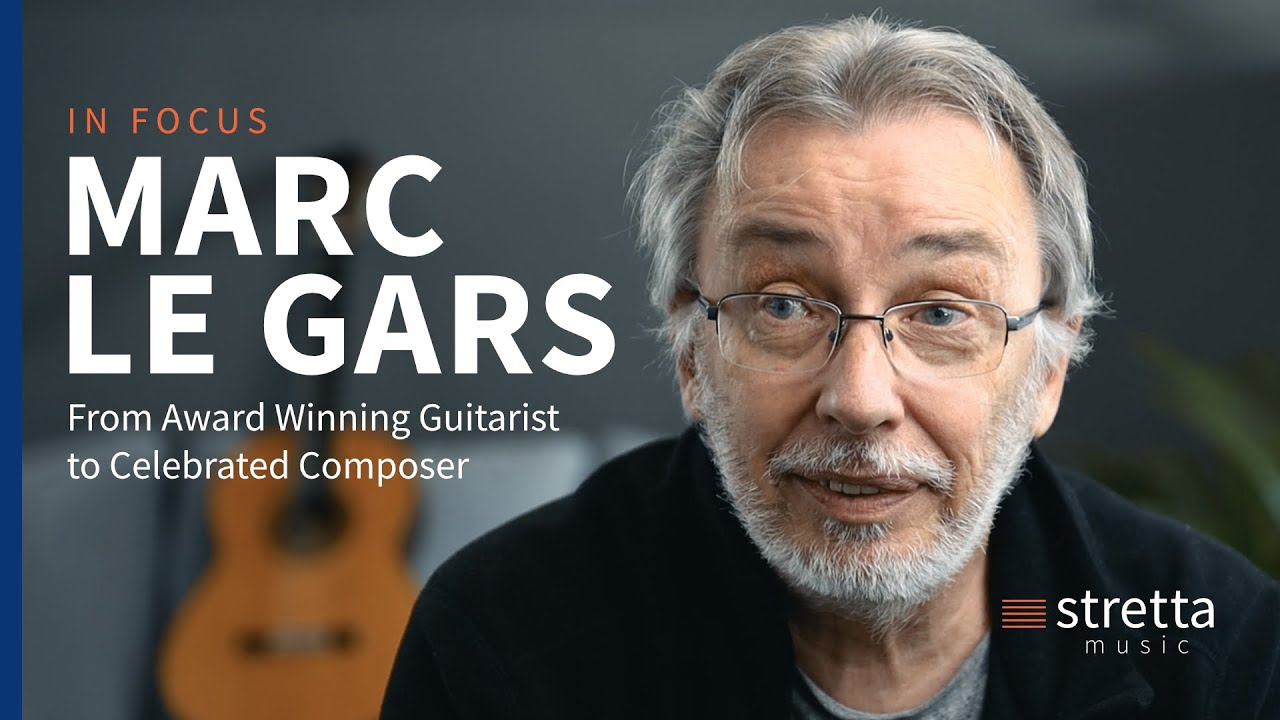 Marc le Gars in Focus  | From Award Winning Guitarist to Celebrated Composer | Stretta Music