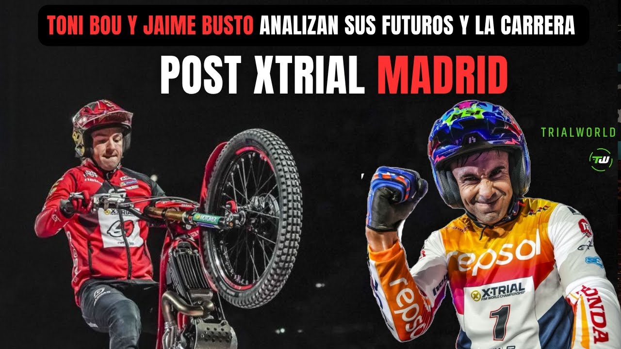 Post XTrial Madrid con Jaime Busto (habla sin filtros) y Toni Bou sobre su victoria, lesi&oacute;n y retos