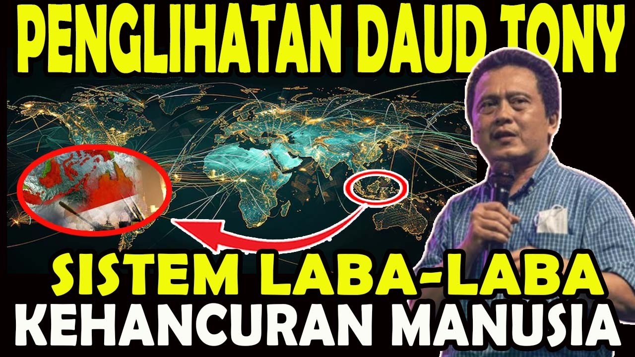 PENGLIHATAN DAUD TONY : SISTEM DUNIA AKAN HANCUR MANUSIA