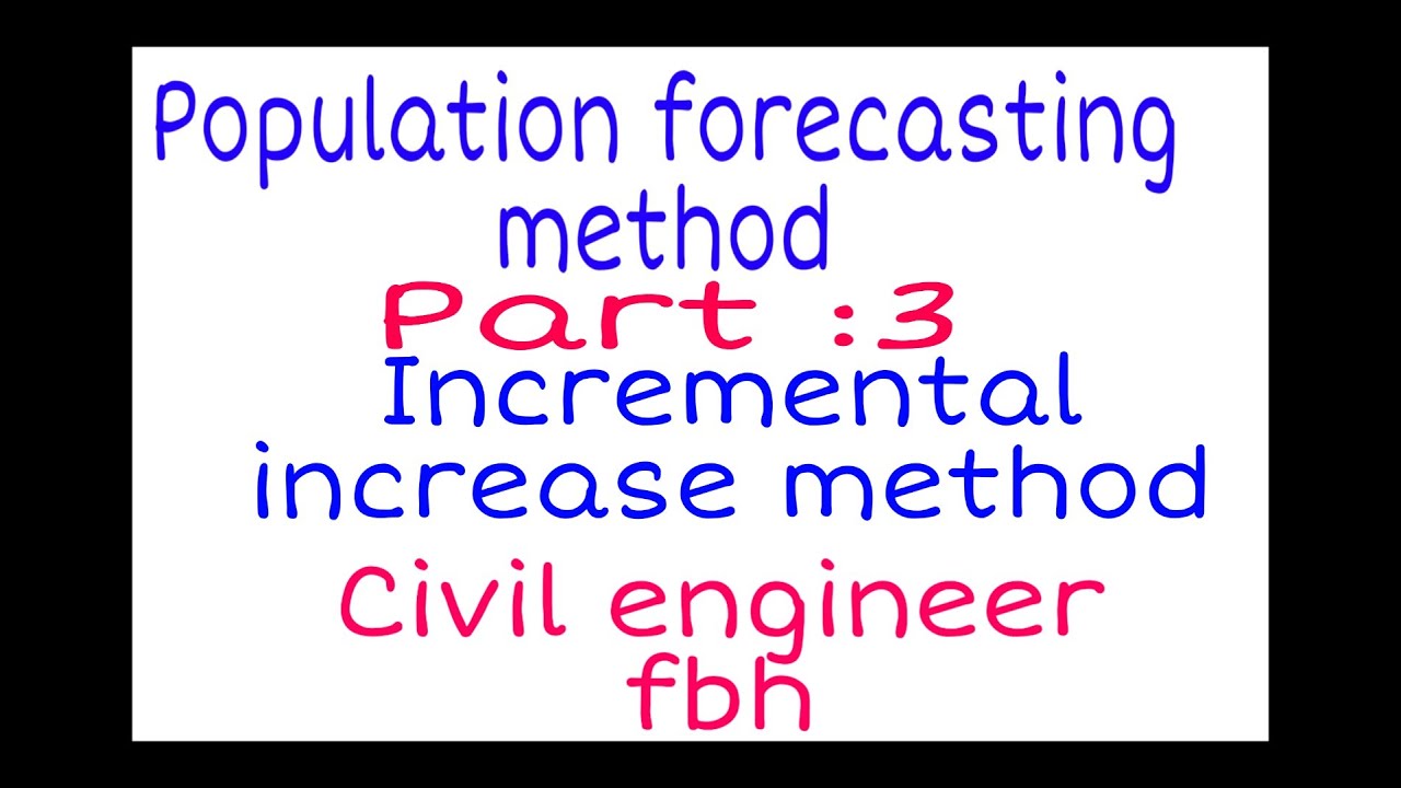 Incremental increase method//population forecasting methods//