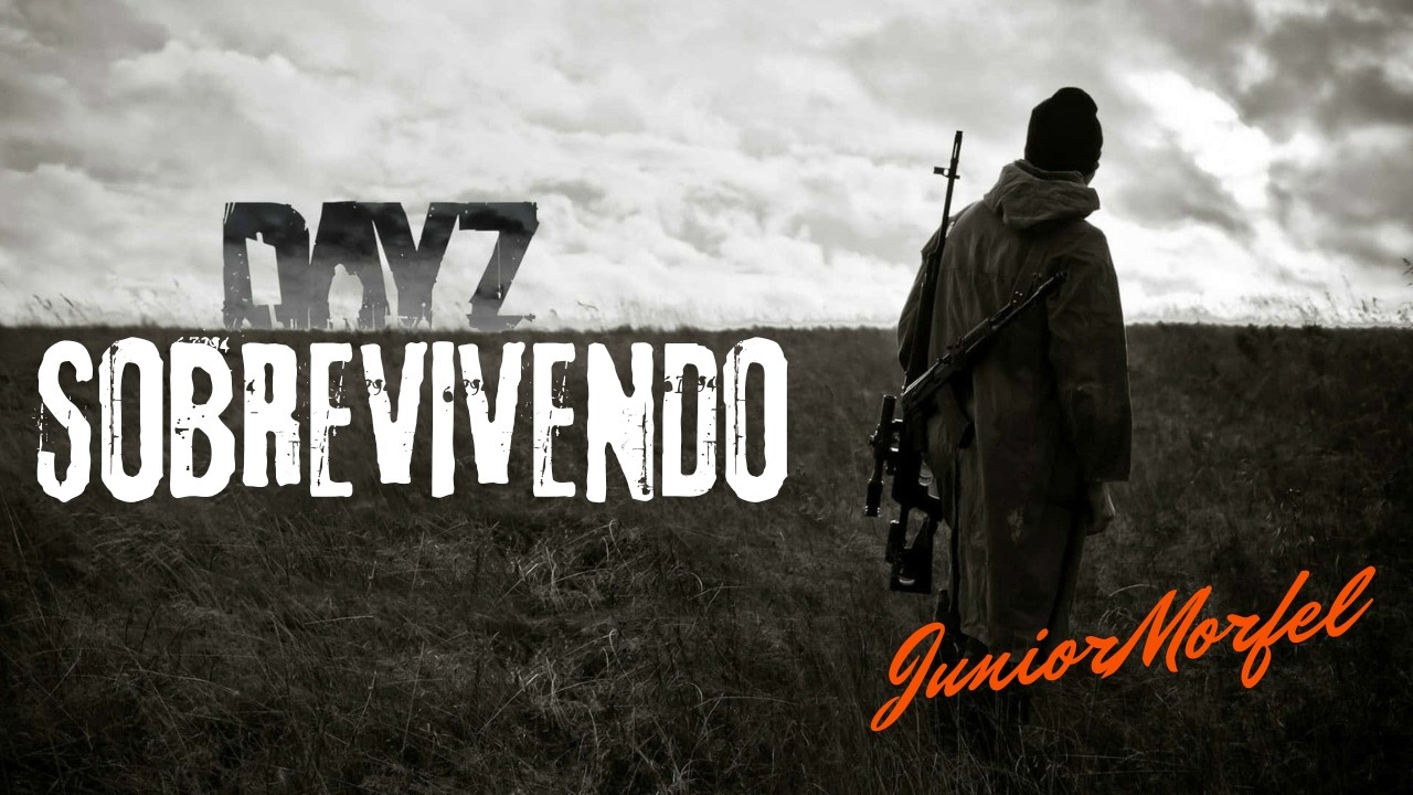 Dayz  -  Sobrevivendo