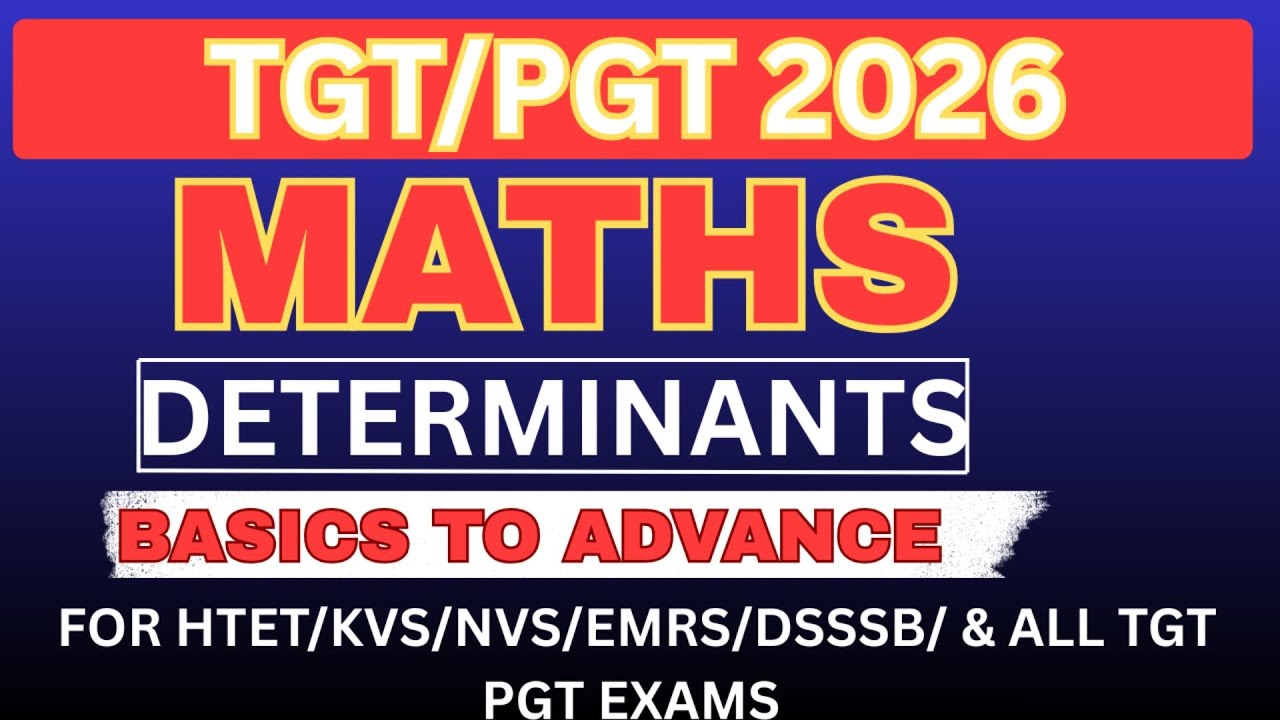 DETERMINANTS   FOR TGT + PGT   All Competitive MATHS EXAMS