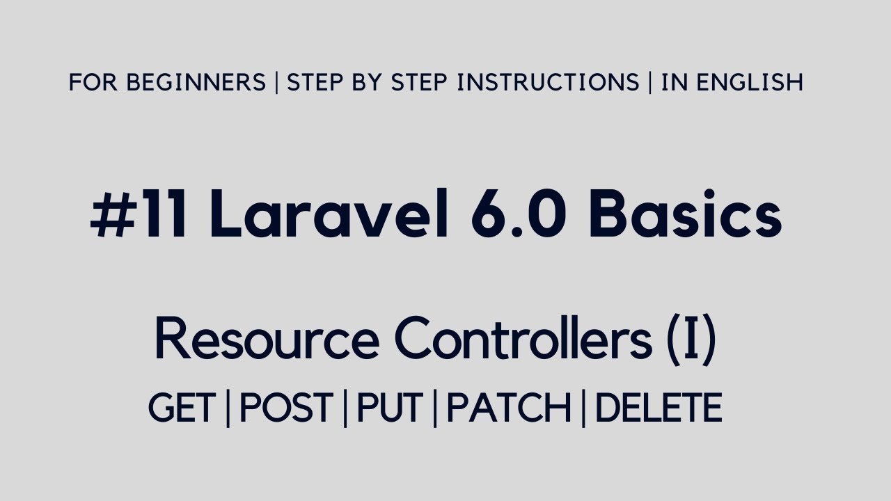#11 Laravel 6 Basics | Controllers (II) | Resource Controllers (I) | GET|POST|PUT|PATCH|DELETE