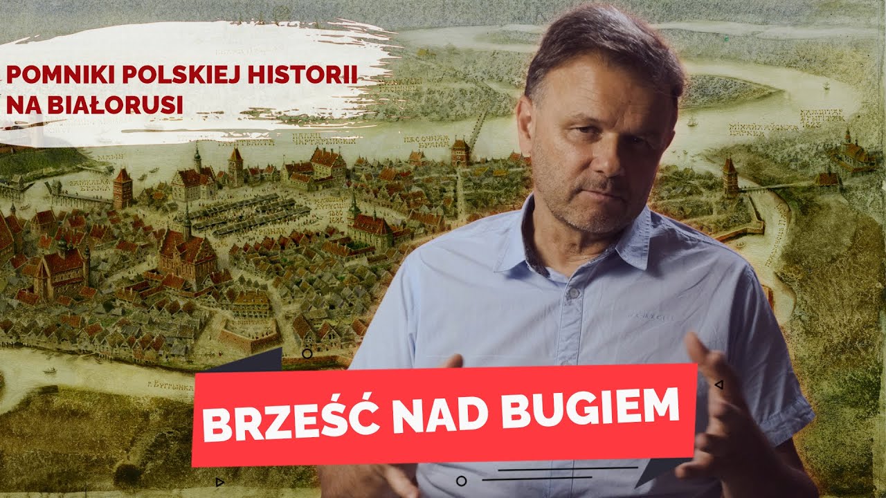 BRZEŚĆ NAD BUGIEM. Pomniki polskiej historii na Białorusi