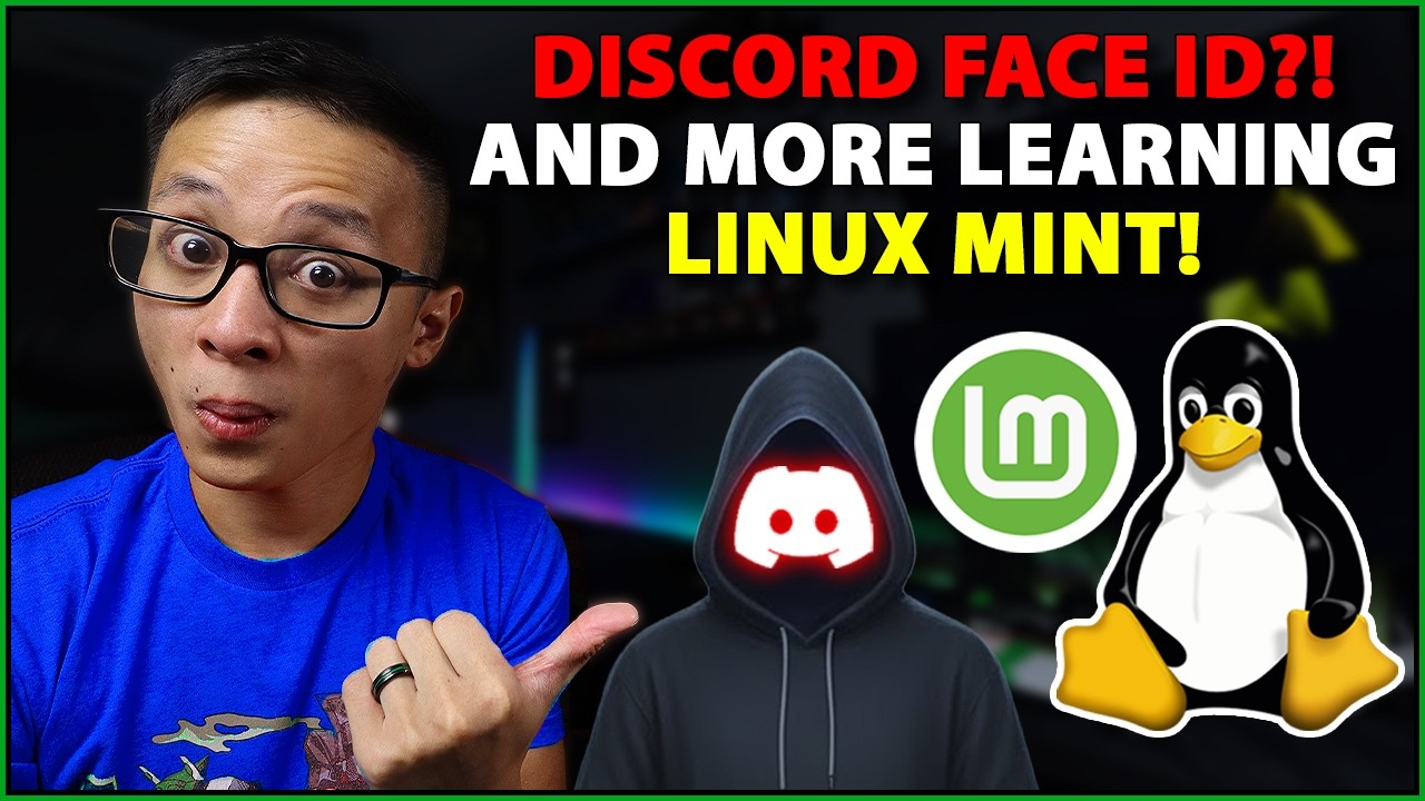 🟢 Discord Rolling Out Face ID Verification?! Also Poking Around Linux Mint More!