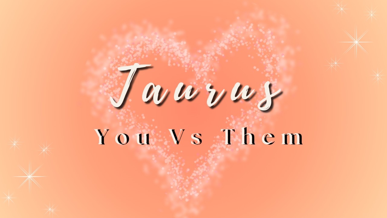 Taurus ♉ | Someone Is Already in Love With You… So Why Did It Take So Long? | You vs Them
