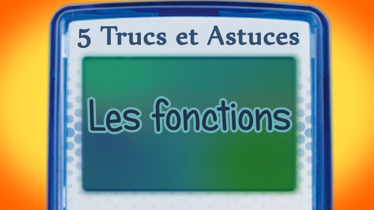 [Tuto] 5 astuces sur les fonctions (calculatrices Ti 82/83+/84+)