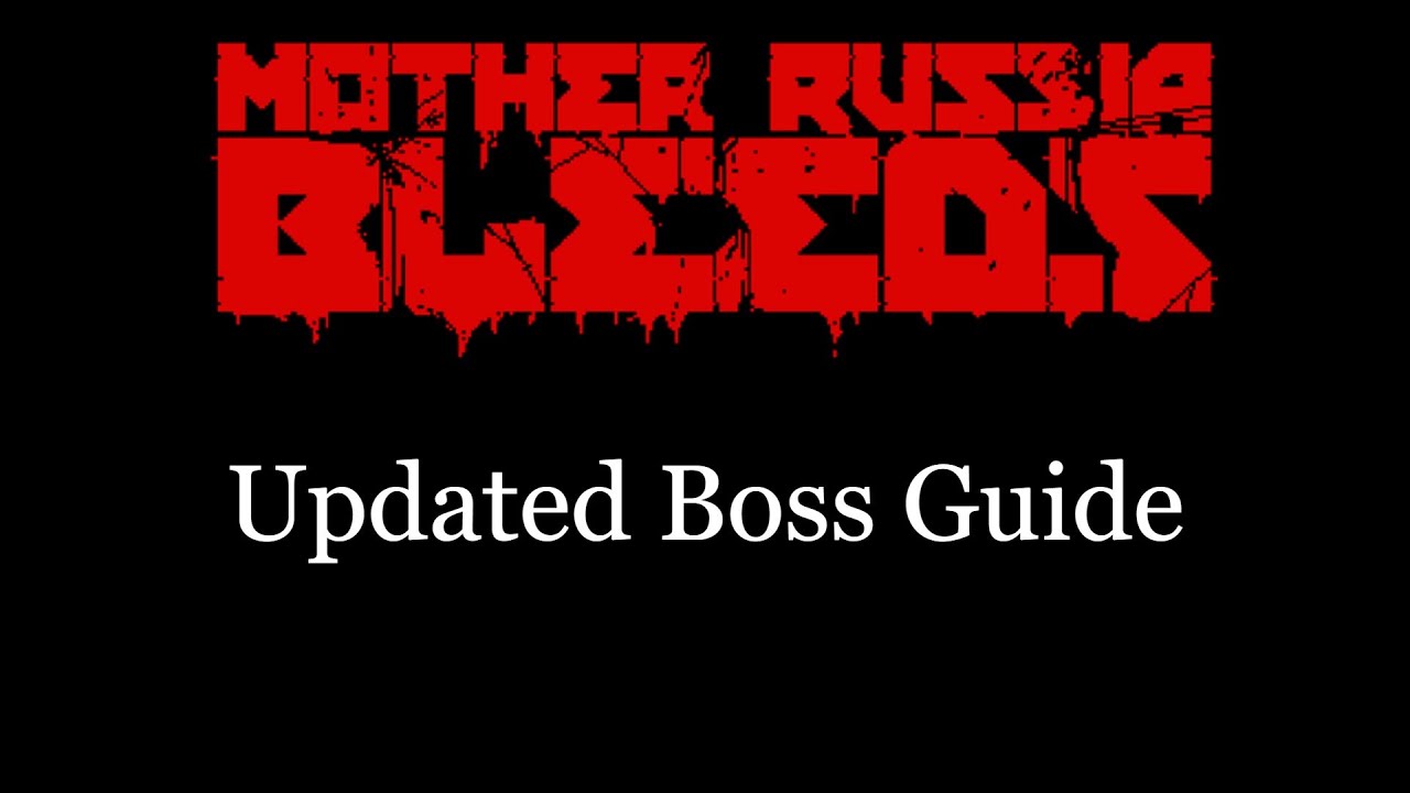 Mother Russia Bleeds - Boss Guide
