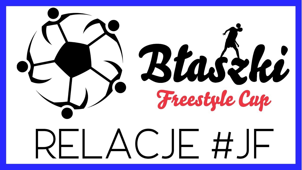 Relacje JF (#1) - Błaszki Freestyle Cup 2017