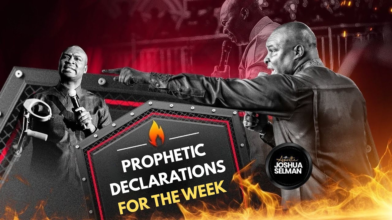 PROPHETIC DECLARATIONS FOR THE WEEK || APOSTLE JOSHUA SELMAN