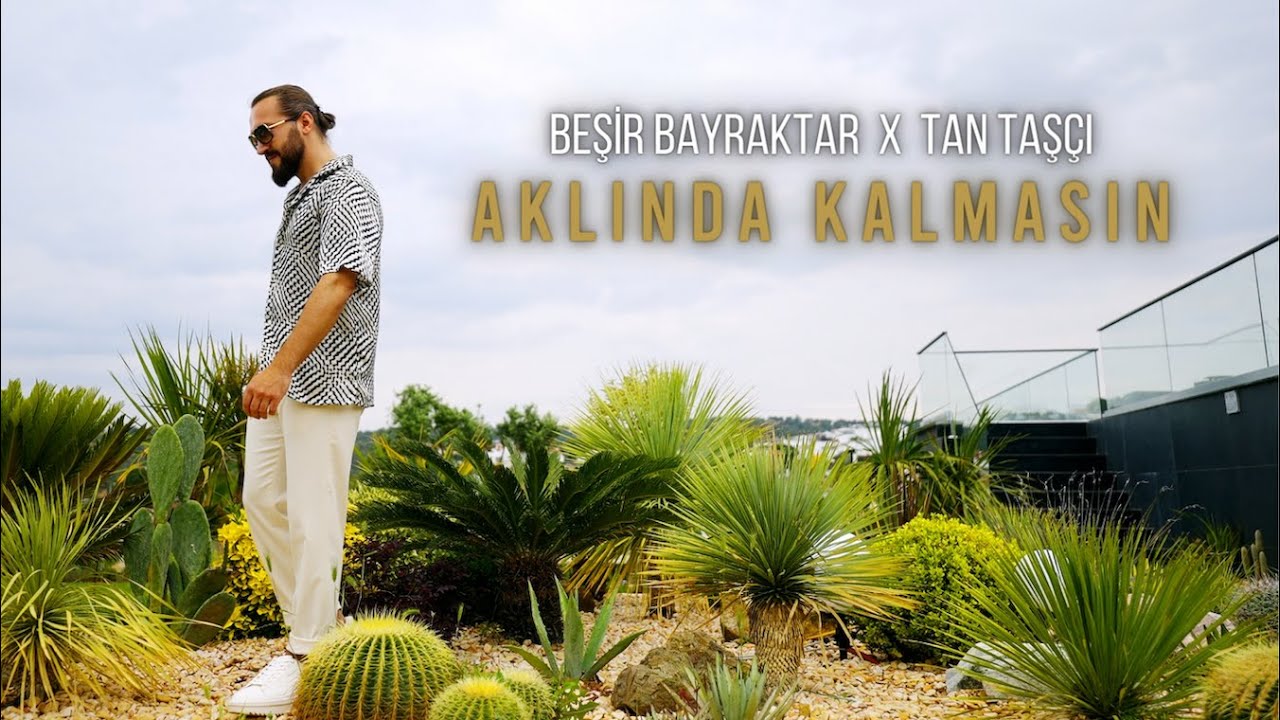 Beşir Bayraktar X Tan Taşçı - Aklında Kalmasın (Resmi Müzik Videosu)