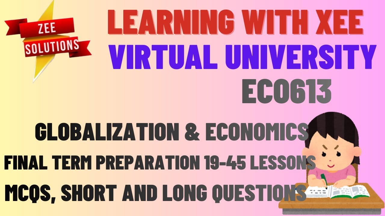 ECO613 Globalization & Economics Final Term Preparation 19-45 Lessons Virtual University of Pakistan
