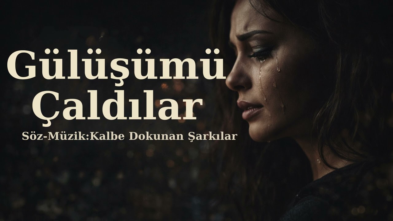 Gülüşümü Çaldılar - Kalbe Dokunan Şarkılar