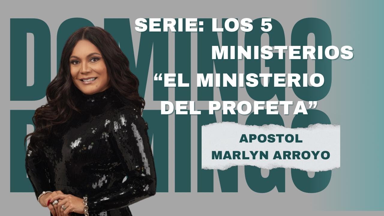 Apostol  Marlyn Arroyo | Serie: Los 5 ministerios | El ministerio del Profeta
