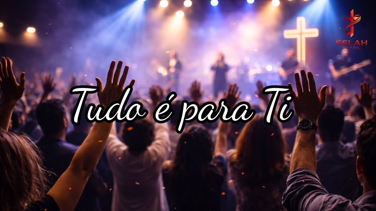 Tudo é para Ti - Selah Brasil Autorais Bíblicos 
