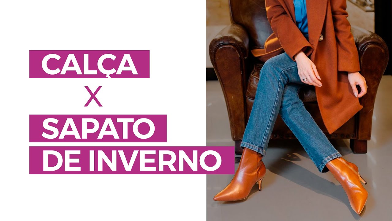 Qual é a calça ideal para cada sapato de inverno | Camila Gaio