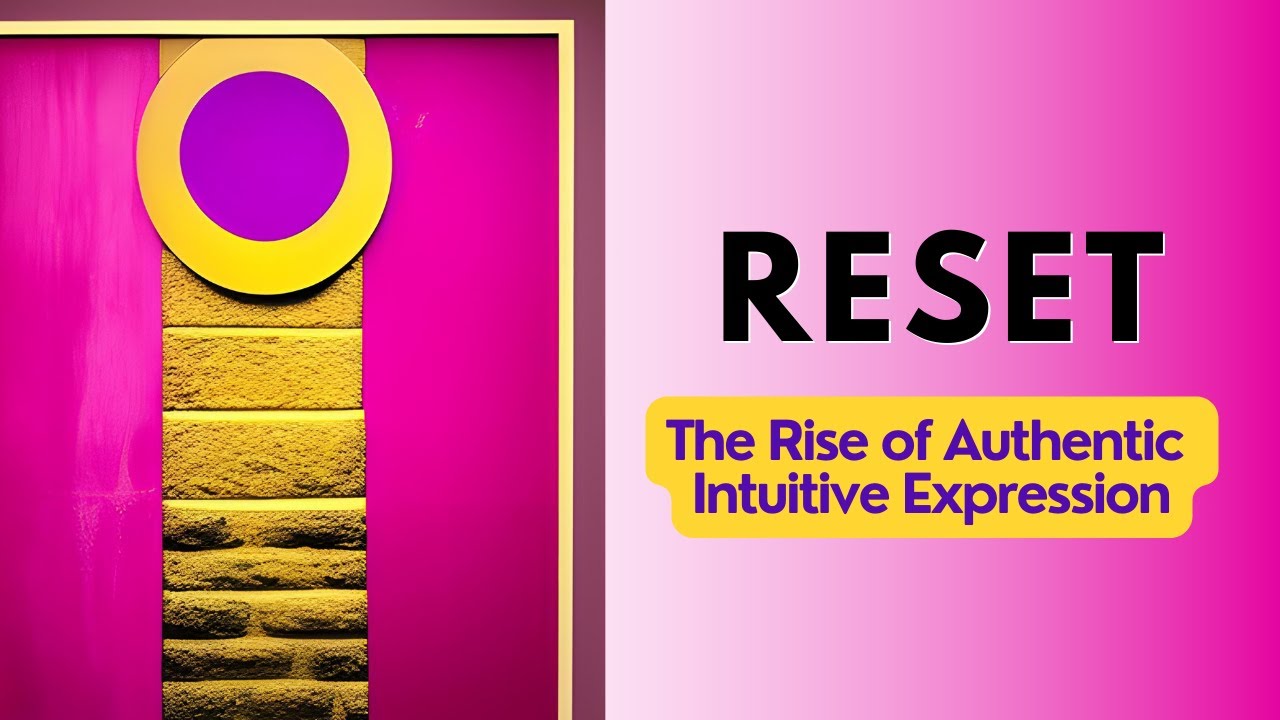 RESET: The Rise of Authentic Intuitive Expression